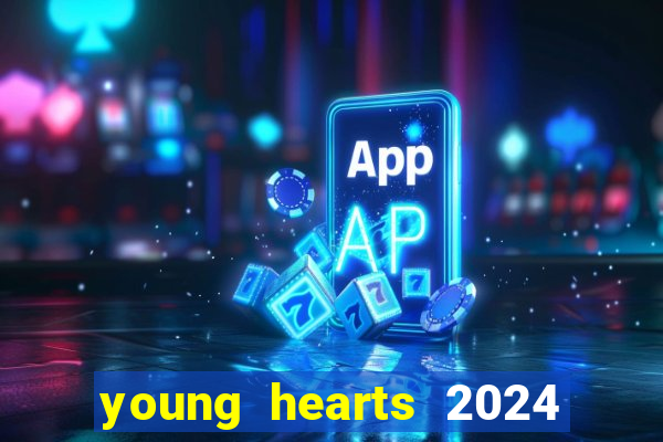 young hearts 2024 onde assistir